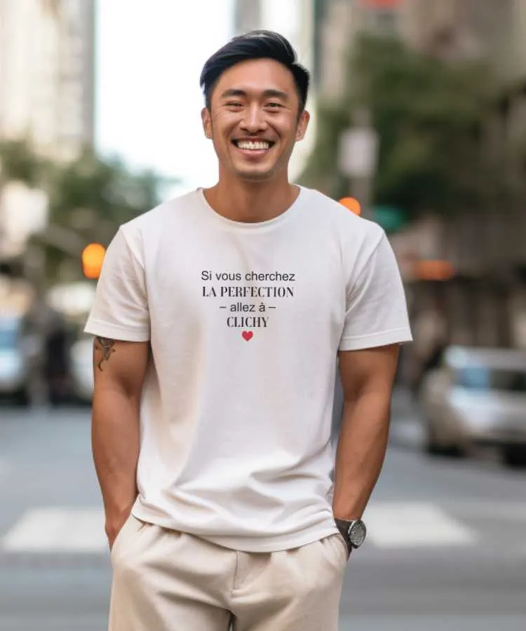 T-Shirt Si vous cherchez la perfection allez à Clichy