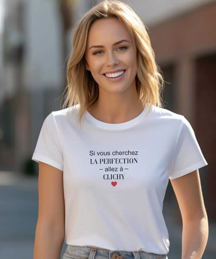 T-Shirt Si vous cherchez la perfection allez à Clichy