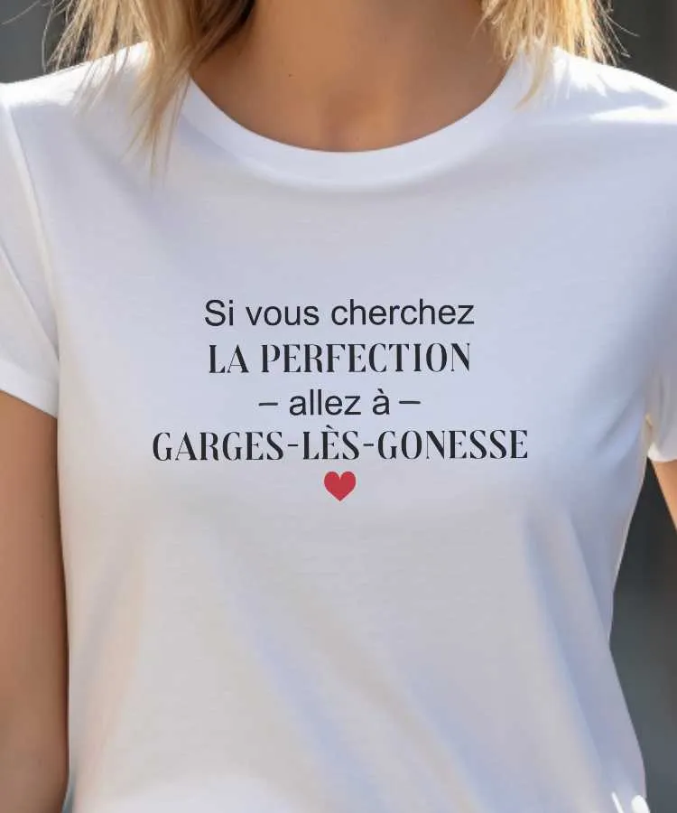 T-Shirt Si vous cherchez la perfection allez à Garges-lès-Gonesse